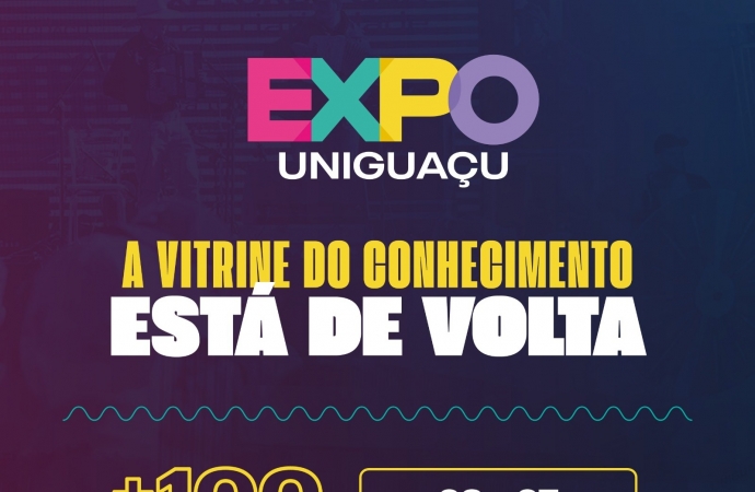 A Vitrine do Conhecimento vem aí: EXPO UNIGUAÇU Será Realizada nos Dias 06 e 07 de Outubro