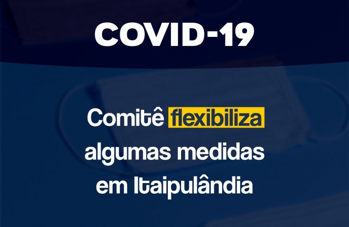Covid-19: Comitê de Contingenciamento flexibiliza algumas medidas em Itaipulândia