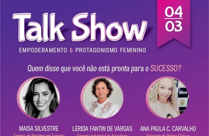 Empoderamento e Protagonismo Feminino é tema de Talk Show