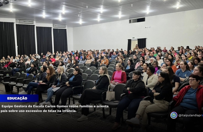 Itaipulândia: Equipe Gestora da Escola Carlos Gomes reúne famílias e orienta pais sobre uso excessivo de telas na infância