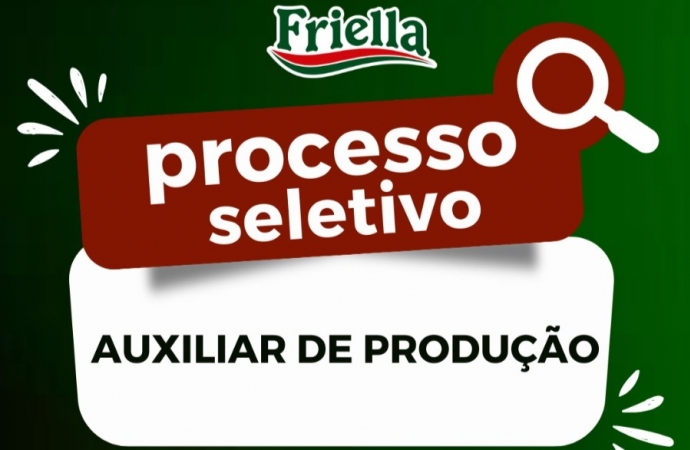 Friella abre vaga para auxiliar de produção