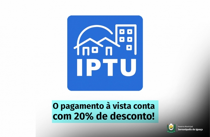 Serranópolis do Iguaçu: IPTU 2025 já pode ser pago com desconto de 20%