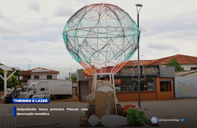 Itaipulândia lança a primeira Páscoa com decoração temática
