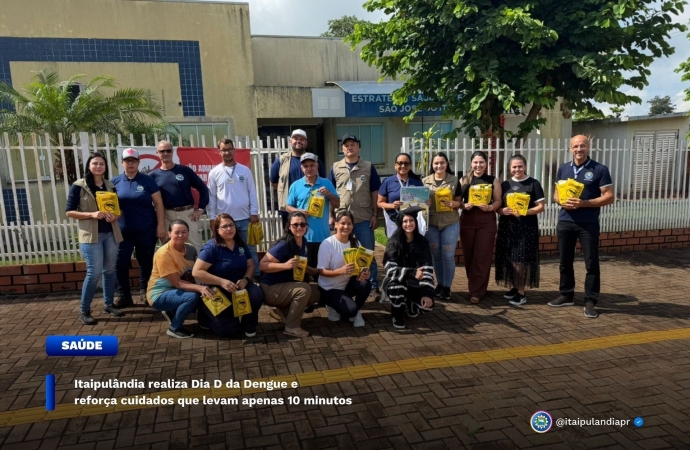 Itaipulândia realiza Dia D da Dengue e reforça cuidados que levam apenas 10 minutos