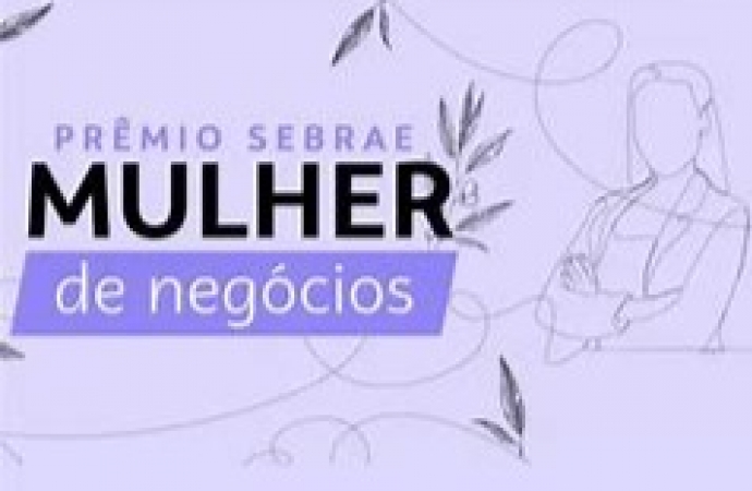 Prêmio Sebrae Mulher de Negócios está com inscrições abertas