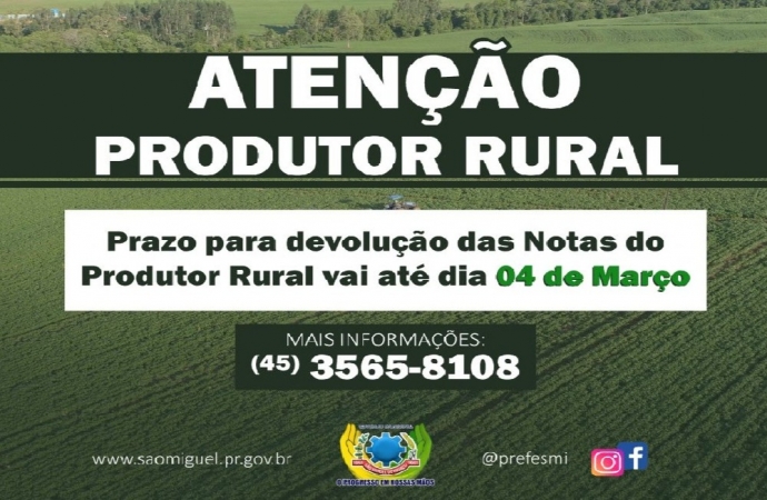 Produtores têm até o dia 04 de março para devolução das Notas do Produtor Rural em São Miguel