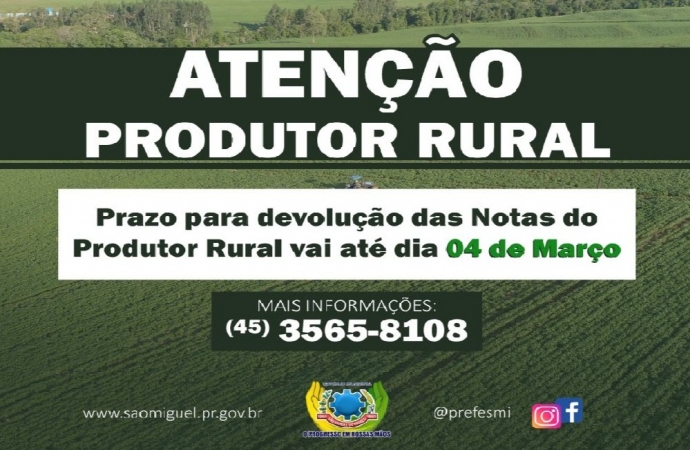 Produtores têm até o dia 04 de março para devolução das Notas do Produtor Rural em São Miguel