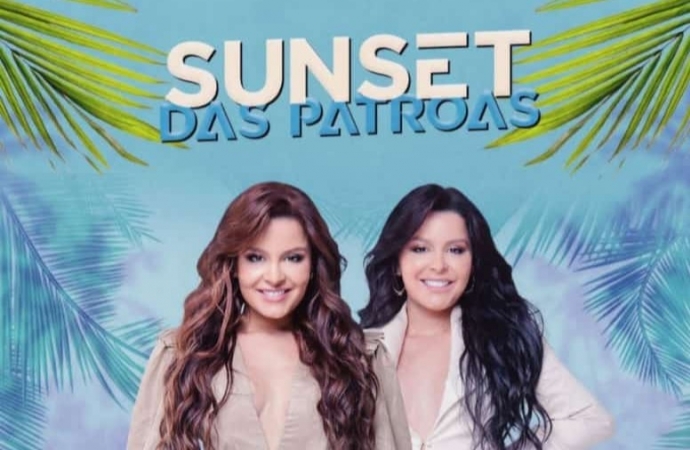 Vem aí, Sunset das Patroas com Maiara e Maraisa em Santa Helena