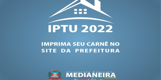 Carnês de IPTU 2022 já estão disponíveis em Medianeira