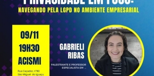 ACISMI e UNIGUAÇU promovem palestra com o tema Privacidade em foco: navegando pela LGPD no ambiente empresarial