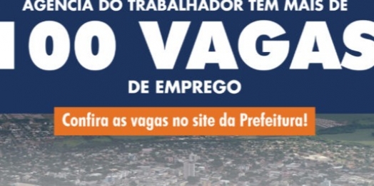 Agência do Trabalhador está com mais de 100 vagas de emprego em aberto