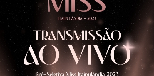 AO VIVO: pré-seletiva Miss Itaipulândia