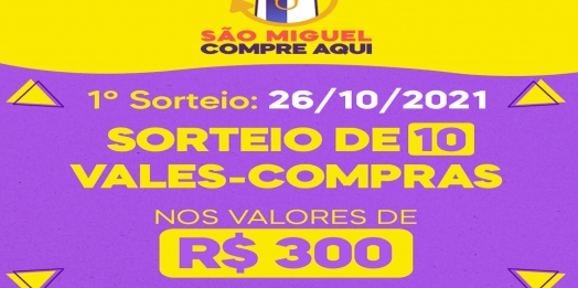 Campanha “São Miguel Compre Aqui” da ACISMI vai sortear os primeiros vales-compras nesta terça, 26