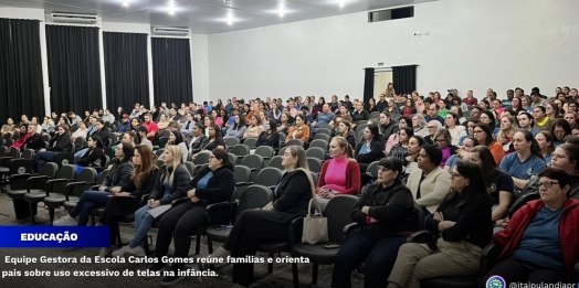 Itaipulândia: Equipe Gestora da Escola Carlos Gomes reúne famílias e orienta pais sobre uso excessivo de telas na infância
