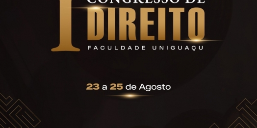 Faculdade UNIGUAÇU realizará I Congresso de Direito