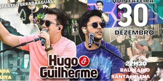 Hugo e Guilherme irão agitar o fim de ano em Santa Helena