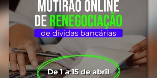 Procon Medianeira realiza mutirão online de renegociação de dívidas bancárias