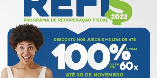 Refis 2023: Descontos de até 100% sobre juros e multas é prorrogado até o dia 30 de novembro