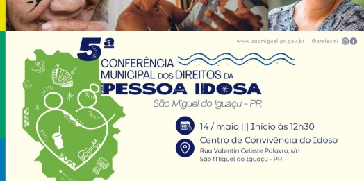 São Miguel do Iguaçu: 5ª Conferência municipal dos direitos da pessoa idosa será realizada no dia 14 de maio