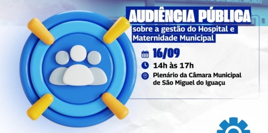 São Miguel do Iguaçu: Audiência pública vai tratar sobre a gestão do Hospital e Maternidade municipal