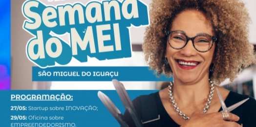 SMI: Semana do Microempreendedor Individual (MEI) vai acontecer de 26 a 30 de maio