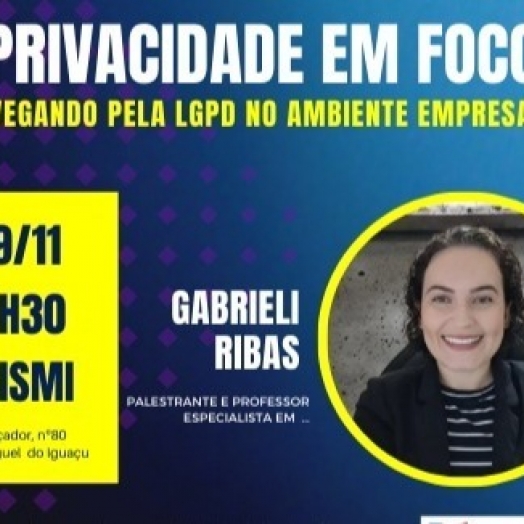 ACISMI e UNIGUAÇU promovem palestra com o tema Privacidade em foco: navegando pela LGPD no ambiente empresarial