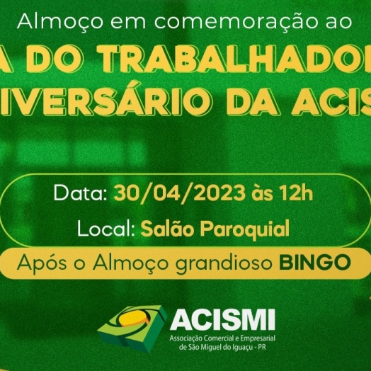 ACISMI promoverá um grandioso evento em comemoração ao Dia do trabalhador e aos 47 anos da Associação