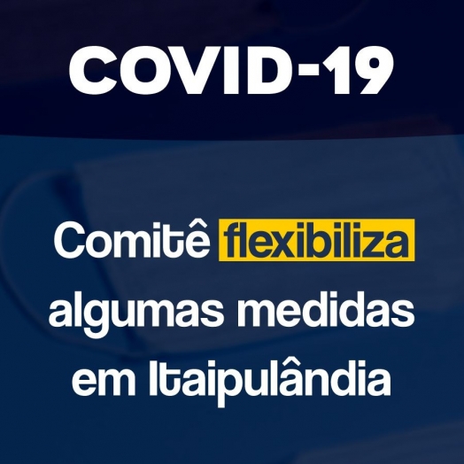 Covid-19: Comitê de Contingenciamento flexibiliza algumas medidas em Itaipulândia