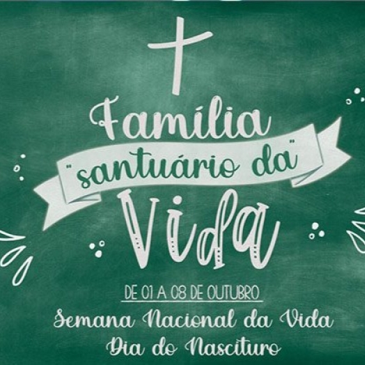 Missa nesta sexta-feira abre a Semana Nacional da Vida com o tema “Família, santuário da vida”