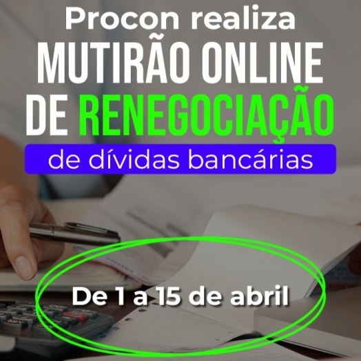 Procon Medianeira realiza mutirão online de renegociação de dívidas bancárias
